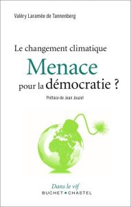 Le changement climatique menace pour la démocratie ? - Laramée de Tannenberg Valéry