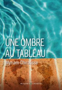 Une ombre au tableau - Chirousse Myriam