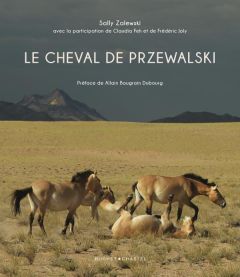Le cheval de Przewalski - Zalewski Sally - Bougrain Dubourg Allain - Feh Cla