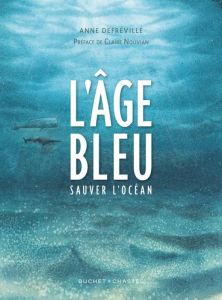 L'âge bleu - Sauver l'océan - Defréville Anne