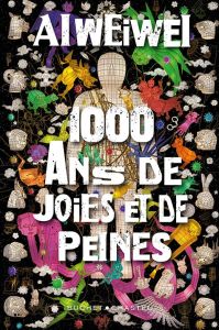 1000 ans de joies et de peines - Ai Weiwei - Vincenolles Louis