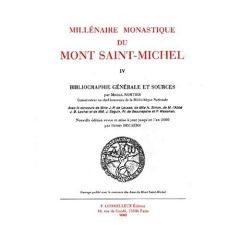 Millénaire monastique du Mont Saint-Michel. Tome 4, Bibliographie générale et sources - Decaëns Henry - Nortier Michel