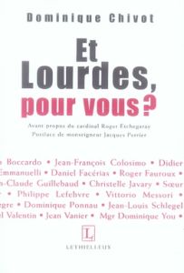 Et Lourdes, pour vous ? - Chivot Dominique - Etchegaray Roger - Perrier Jacq