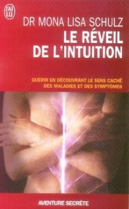 Le réveil de l'intuition. Le réseau corps-esprit à l'oeuvre dans la guidance et la guérison - Schulz Mona-Lisa - Northrup Christiane - Channel A