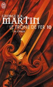 Le trône de fer (A game of Thrones) Tome 10 : Le chaos - Martin George R. R. - Sola Jean