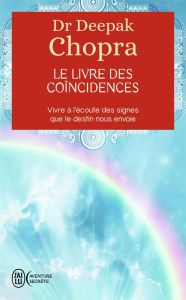 Le livre des coïncidences - Chopra Deepak - Koralnik Nathalie