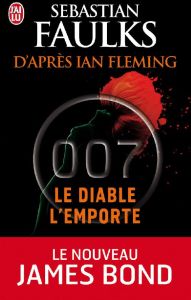 James Bond 007 : Le diable l'emporte - Faulks Sebastian - Fleming Ian - Ménard Pierre