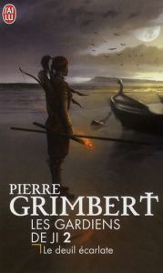 Les Gardiens de Ji Tome 2 : Le Deuil écarlate - Grimbert Pierre