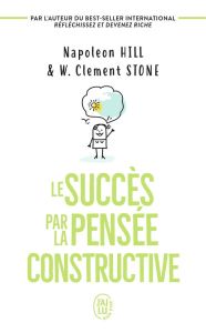 Le succès par la pensée constructive - Hill Napoleon - Stone W. Clement