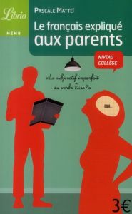 Le français expliqué aux parents - Matteï Pascale