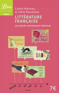 Littérature française. Les grands mouvements littéraires du Moyen-Age au XXe siècle - Narteau Carole - Nouailhac Irène