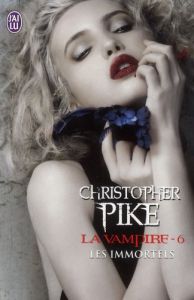 La vampire Tome 6 : Les immortels - Pike Christopher - Califano Claude