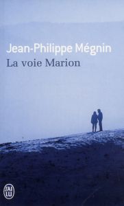 La voie Marion - Mégnin Jean-Philippe