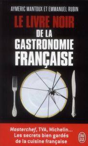 Le livre noir de la gastronomie française - Mantoux Aymeric - Rubin Emmanuel