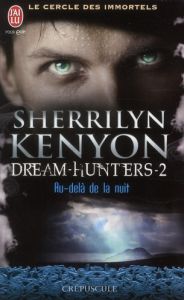 Le cercle des immortels Tome 2 : Au-delà de la nuit - Kenyon Sherrilyn - Murphy Laurence