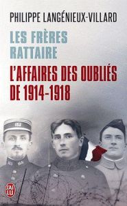 Les Frères Rattaire. L'affaire des oubliés de 1914-1918 - Langénieux-Villard Philippe
