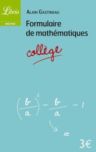 Formulaire de mathématiques Collège - Gastineau Alain