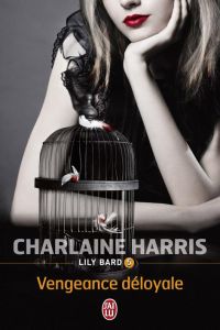 Lily Bard Tome 5 : Vengeance déloyale - Harris Charlaine - Scheuer Tiphaine