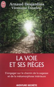 La voie et ses pièges - Desjardins Arnaud - Loiseleur Véronique