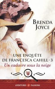 Une enquête de Francesca Cahill Tome 3 : Un cadavre sous la neige - Joyce Brenda - Plasait Catherine