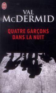 Quatre garçons dans la nuit - McDermid Val - Bonnet Philippe - Greenspan Arthur