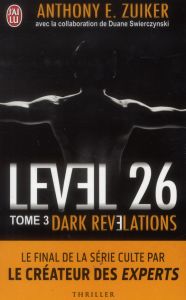 Level 26 Tome 3 : Dark révélations - Zuiker Anthony E. - Swierczynski Duane - Loubet Pa