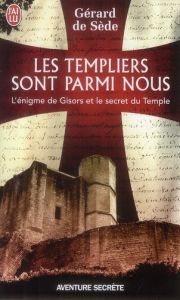 Les Templiers sont parmi nous ou L'énigme de Gisors - Sède Gérard de - Fontaine Bernard - Rowell Margit