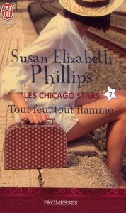 Les Chicago Stars Tome 7 : Tout feu, tout flamme - Phillips Susan Elizabeth - Dalle Sophie