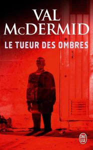 Le tueur des ombres - McDermid Val - Moreau Eric