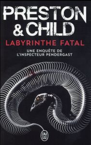 Labyrinthe fatal - Preston Douglas - Child Lincoln - Danchin Sebastia