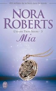 L'île des Trois Soeurs Tome 3 : Mia - Roberts Nora - Pierre Béatrice