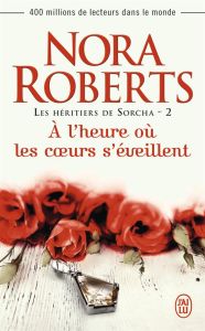 Les héritiers de Sorcha Tome 2 : A l'heure où les coeurs s'éveillent - Roberts Nora - Del Cotto Sylvie