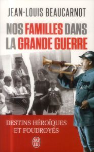 Nos familles dans la grande Guerre - Beaucarnot Jean-Louis