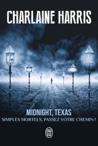 Midnight, Texas Tome 1 : Simples mortels, passez votre chemin ! - Harris Charlaine - Muller Anne