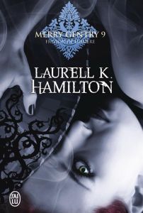 Merry Gentry Tome 9 : Frisson de lumière - Hamilton Laurell-K - Le Charpentier Laurence