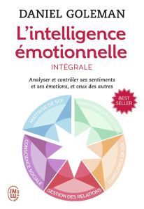 L'intelligence émotionnelle. Intégrale - Goleman Daniel - Piélat Thierry - Roche Daniel