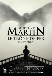 Le Trône de fer l'Intégrale (A game of Thrones) Intégrale Tome 5 : Le bûcher d'un roi %3B Les dragons - Martin George R. R. - Marcel Patrick