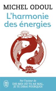 L'harmonie des énergies. Guide de la pratique taoïste et les fondements du Shiatsu - Odoul Michel - Alexandre Bernard - Delisse Jean-Pi