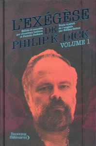L'Exégèse de Philip K. Dick. Tome 1 - Dick Philip K. - Jackson Pamela - Lethem Jonathan