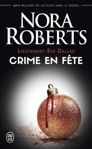 Lieutenant Eve Dallas Tome 39 : Crime en fête - Roberts Nora - Le Pennec Guillaume