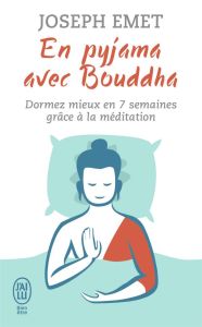En pyjama avec Bouddha. Dormez mieux en sept semaines grâce à la méditation - Emet Joseph - Gaudreault Marielle