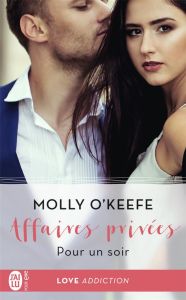 Affaires privées Tome 4 : Pour un soir - O'Keefe Molly - Diker Zeynep