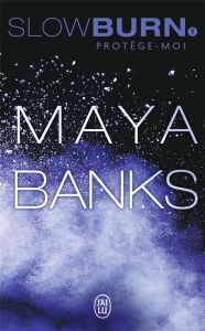 Slow Burn Tome 1 : Protège-moi - Banks Maya - Bligh Robyn Stella