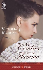 DE CENDRES ET DE FLAMME - Morgan Victoria - Delpeuch François