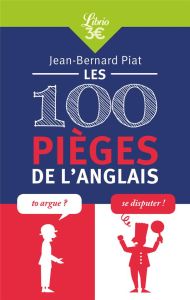 Les 100 pièges de l'anglais - Piat Jean-Bernard