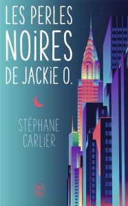 Les perles noires de Jackie O. - Carlier Stéphane