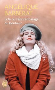 Lola ou l'apprentissage du bonheur - Barbérat Angélique