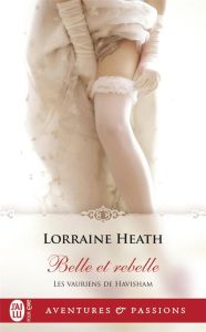 Les vauriens de Havisham Tome 3 : Belle et rebelle - Heath Lorraine - Benita Paul