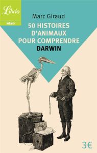 50 histoires d'animaux pour comprendre Darwin - Giraud Marc