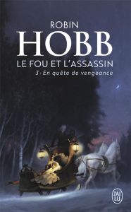 Le Fou et l'Assassin Tome 3 : En quête de vengeance - Hobb Robin - Mousnier-Lompré Arnaud